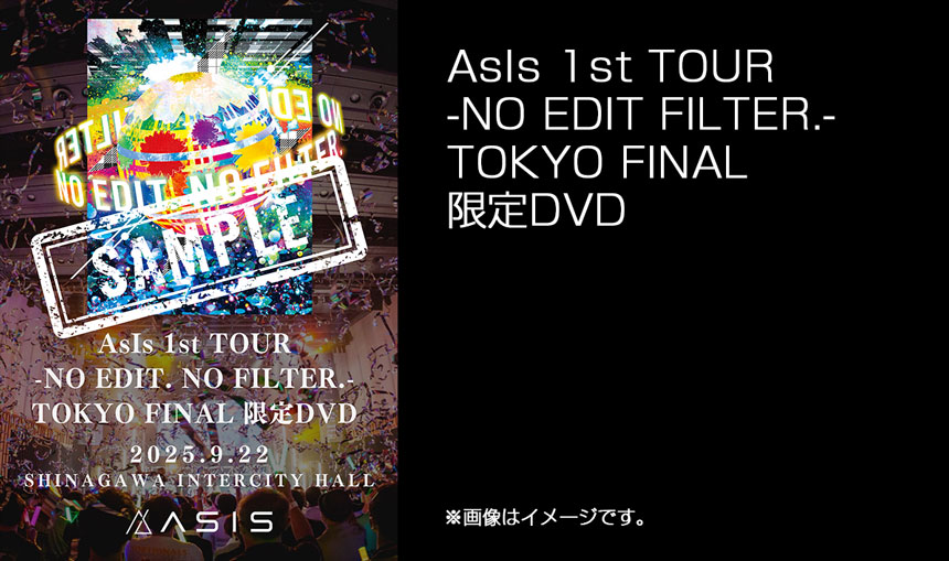 AsIs 1st TOUR -NO EDIT FILTER.- TOKYO FINAL 限定ライブDVD
